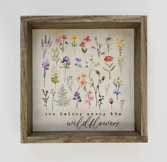 You belong among the wildflowers woodboxed canvas