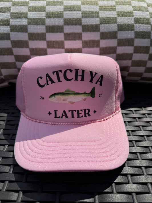 Catch Ya Later Trucker Hat
