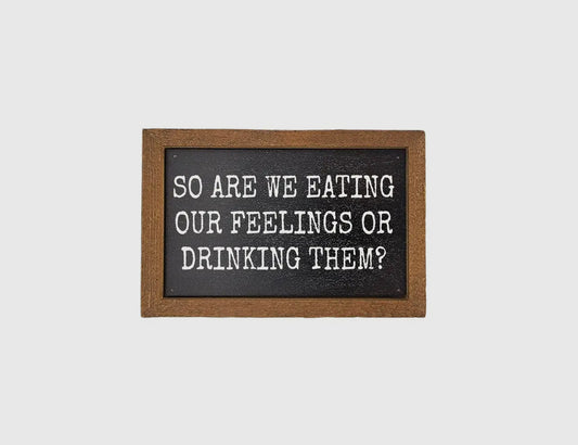 So are we eating our Feelings sign