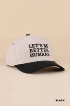 Let’s Be Better Humans Hat