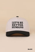 Let’s Be Better Humans Hat
